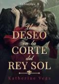 Un deseo en la corte del Rey Sol (Versalles 2)