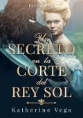 Un secreto en la corte del Rey Sol (Versalles 1)