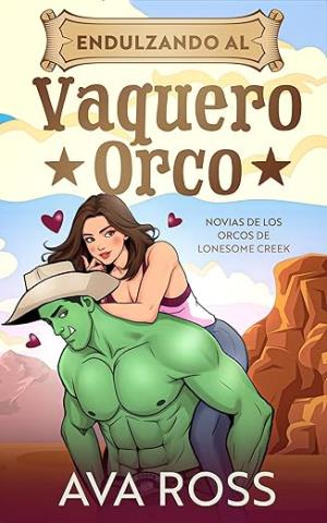 Endulzando al Vaquero Orco (Novias de los Orcos de Lonesome Creek 6)