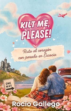Kilt me, please!: Ruta al corazón, con parada en Escocia