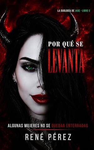Por Qué Se Levanta: Algunas mujeres no se quedan enterradas (Jade 2)
