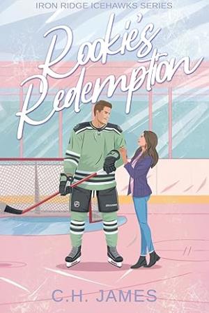 Rookie’s Redemption (Iron Ridge Icehawks Series 5)