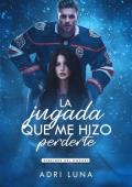 Portada de La Jugada Que Me Hizo Perderte (Rebeldes de hockey 1)