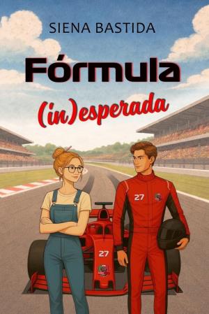 Fórmula inesperada (Pasión en el Paddock 1)