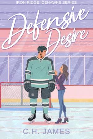 Defensive Desire (Iron Ridge Icehawks Series 4)