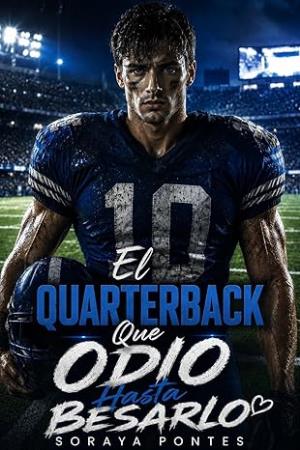 El Quarterback Que Odio: Hasta Besarlo