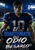 El Quarterback Que Odio: Hasta Besarlo