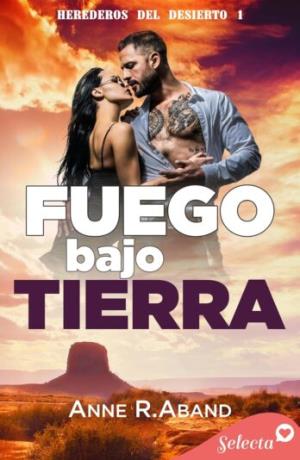 Fuego bajo tierra (Herederos del desierto 1)