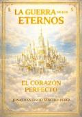 Portada de El Corazón Perfecto (La Guerra de los Eternos 2)