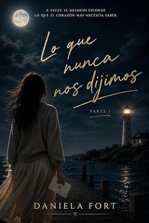 Lo Que Nunca Nos Dijimos Parte I (Lo Que Nunca Dijimos 1)
