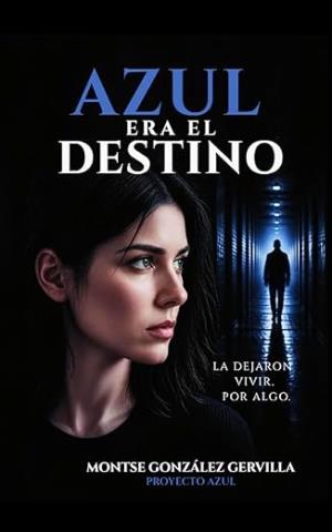 Azul era el destino (Proyecto Azul 1)
