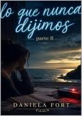 Portada de Lo Que Nunca Dijimos Parte II (Lo Que Nunca Dijimos 2)