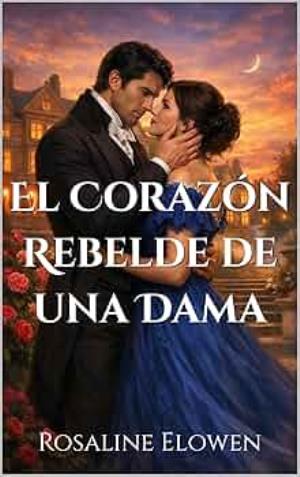 El Corazón Rebelde de una Dama (Las hijas de Briarwyn Hall nº 2)