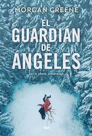 El Guardián de Ángeles (Jamie Johansson 1)