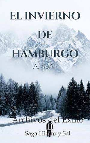 El invierno de Hamburgo (Archivos del exilio 3 Hierro y sal)