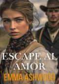 Escape al amor (Rumbo al Oeste por Amor nº 3)