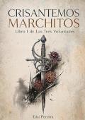 Portada de Crisantemos Marchitos (Las Tres Voluntades 1)
