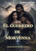 Portada de El guerrero de Morvenna (Corazones de brezo y acero 4)