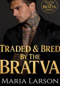 Portada de Traded and Bred by the Bratva (Bred By The BRATVA #19)