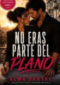 No eras parte del plano (Todo lo que construimos nº 1)