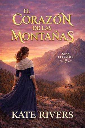 El corazón de las montañas (Serie Legado 3)