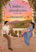 Portada de Todos los atardeceres en los que me enamoré de ti (Cielos opuestos 1)