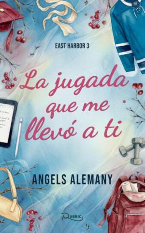 La jugada que me llevó a ti (East Harbor 3)