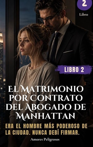 El Matrimonio por Contrato del Abogado de Manhattan – (Libro 2) (Amores Peligrosos 8)