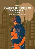 Portada de Cuando el Tiempo Me Devolvió a Ti – Parte 1