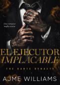 El Ejecutor Implacable (The Dante Dynasty 3)