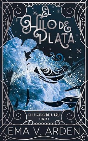 El Hilo de Plata (El Legado de A’aru 1)