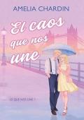 El caos que nos une (Lo que nos une 1)