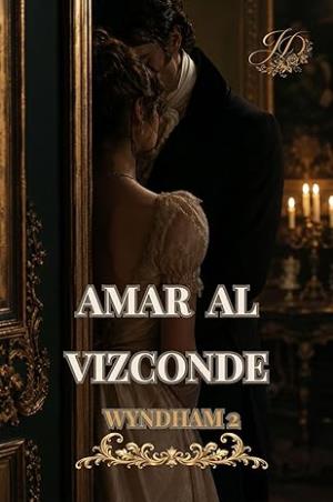 Amar al Vizconde (Los Wyndham 2)
