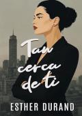 Tan cerca de ti