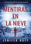 Portada de Mentiras en la nieve (Las investigaciones de Victoria Heslin 10)