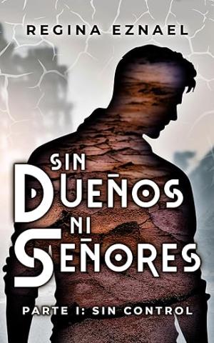 Sin Control (Sin dueños ni señores 1)