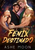 Portada de Fénix Destinado (Los Guardianes Fénix nº 5)