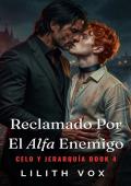 Reclamado por el alfa enemigo (Celo y jerarquía nº 4)