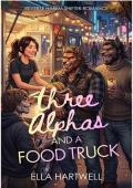 Portada de Tres alfas y un food truck (Manada de amor)
