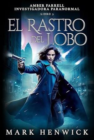 El Rastro del Lobo (Amber Farrell – Investigadora Paranormal 3)