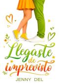 Portada de Llegaste de imprevisto