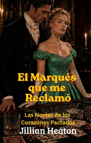 El marqués que me reclamó (Novias de corazones pactados)