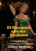El marqués que me reclamó (Novias de corazones pactados)