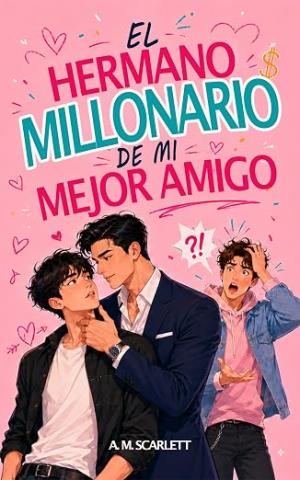 El hermano millonario de mi mejor amigo