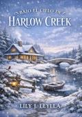 Portada de Bajo el cielo de Harlow Creek (Harlow Creek 1)