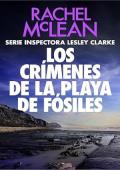 Los crímenes de la playa de fósiles (Inspectora Lesley Clarke 6)