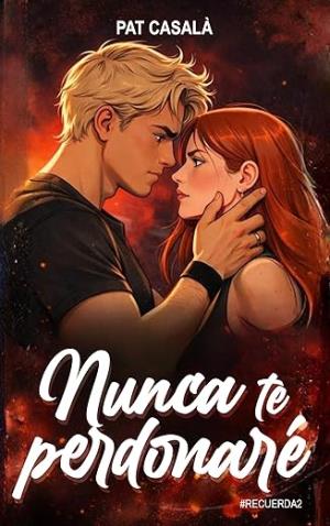 Nunca te perdonaré (Recuerda 2)