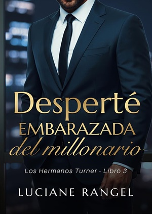 Desperté embarazada del millonario (Los Hermanos Turner nº 3)