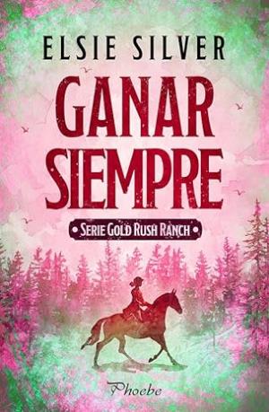 Ganar siempre (Gold Rush Ranch 4)