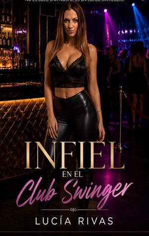 Infiel en el club Swinger (Mis ... más oscuras nº 2)